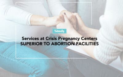 Study: Service at Crisis Pregnancy Centers Superior to Abortion Facilities