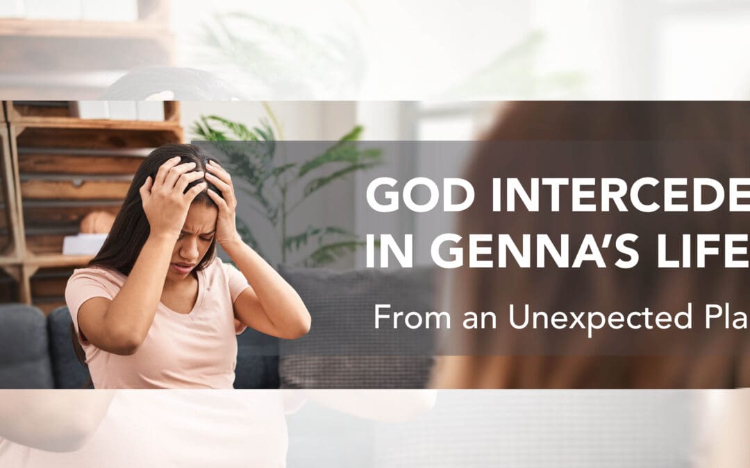 God Interceded in Genna’s Life…