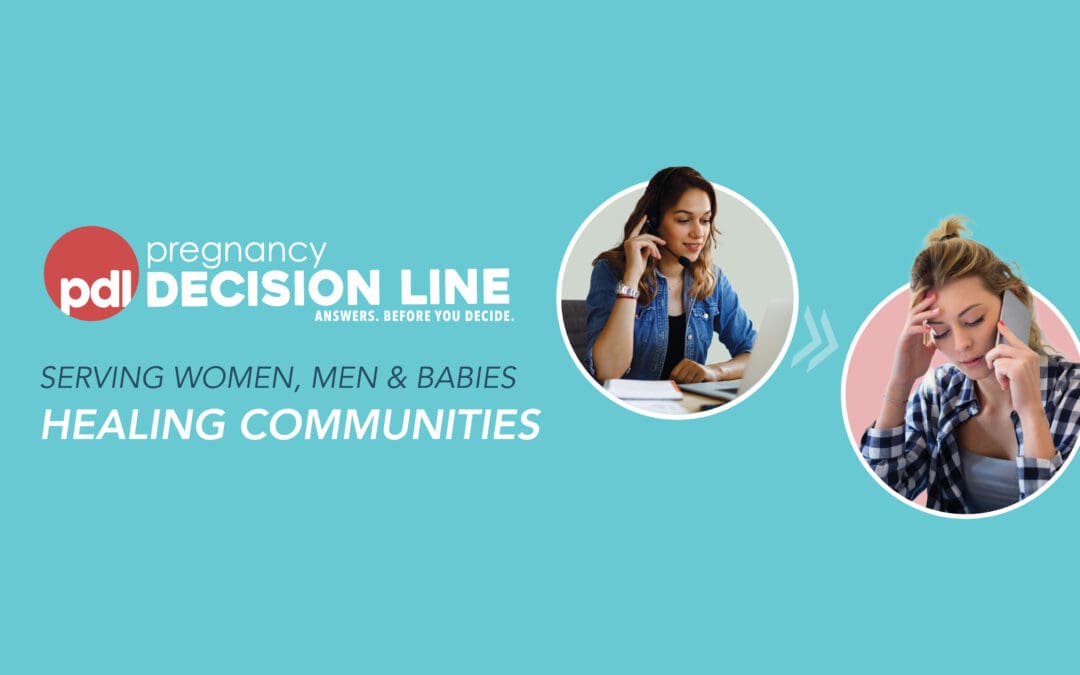 Pregnancy Decision Line Answers the Call to Share Compassion, Hope, and Help