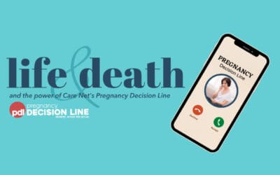 Life and Death and the Power of Care Net’s Pregnancy Decision Line