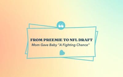 From Preemie to NFL Draft Pick: Mom Gave Baby “A Fighting Chance”