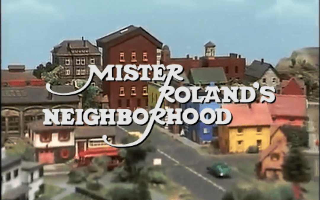 Mister Roland’s Neighborhood