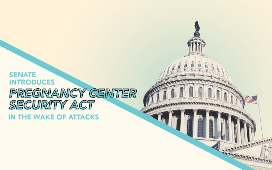 Senate Introduces Pregnancy Center Security Act In The Wake Of Attacks