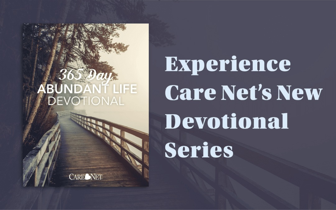 Experience Care Net’s 365 Days of Pro Abundant Life Devotional