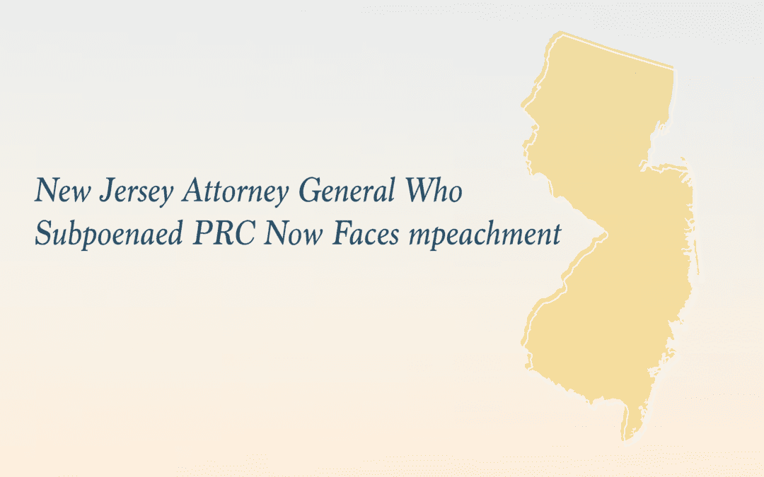 New Jersey Attorney General Who Subpoenaed PRC Now Faces Impeachment