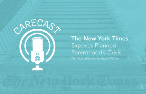 CareCast: The New York Times Exposes Planned Parenthood’s Crisis - Care Net