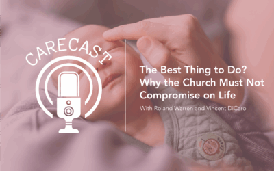 CareCast: The Best Thing to Do? Why the Church Must Not Compromise on Life