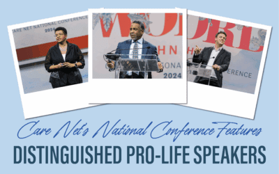 Care Net’s National Conference Features Distinguished Pro-Life Speakers