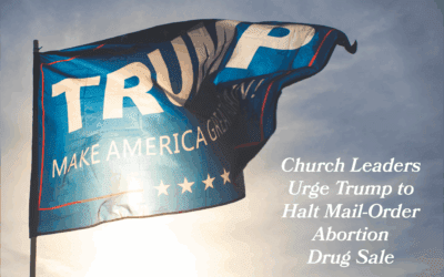 Church Leaders Urge Trump to Halt Mail-Order Abortion Drug Sales
