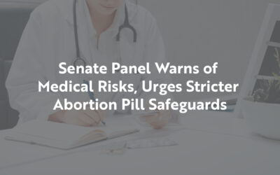 Senate Panel Warns of Medical Risks, Urges Stricter Abortion Pill Safeguards
