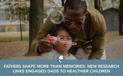 New Study Affirms the Critical Role of Fathers in Children’s Health