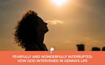 Fearfully and Wonderfully Interrupted: How God Intervened in Genna’s Life
