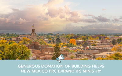 Generous Donation of Building Helps New Mexico PRC Expand Its Ministry
