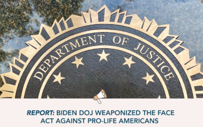 Report: Biden DOJ Weaponized the FACE Act Against Pro-Life Americans