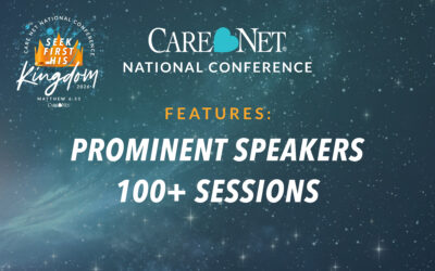 Care Net National Conference Features Prominent Speakers, 100+ Sessions